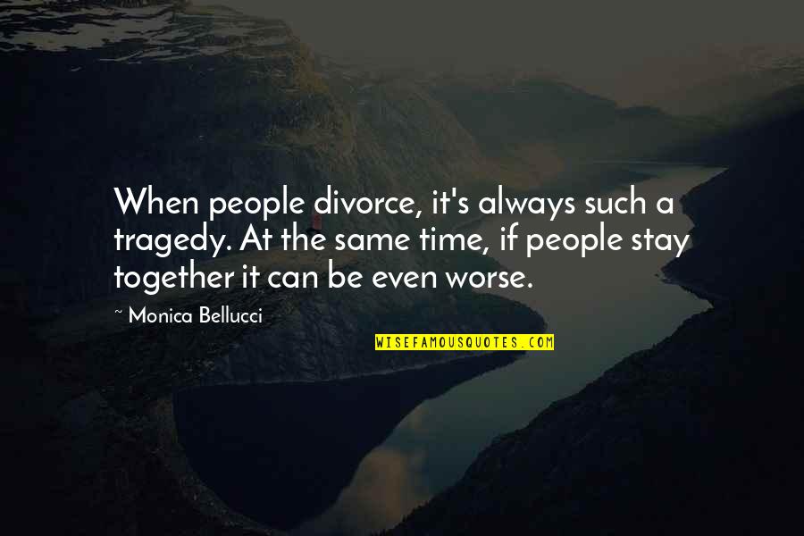 14971 Quotes By Monica Bellucci: When people divorce, it's always such a tragedy. 14971 Quotes By Monica Bellucci: When people divorce, it's always such a tragedy.