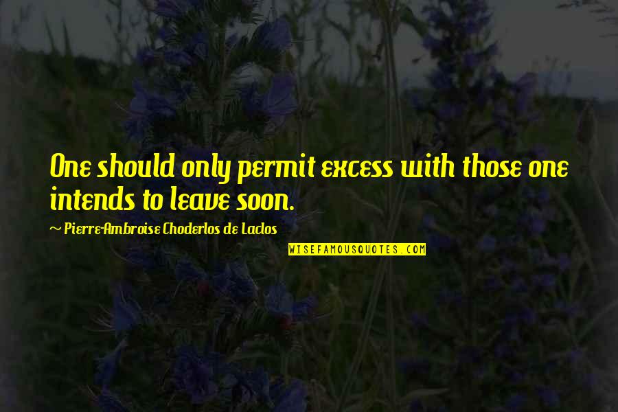 14as845h062 Quotes By Pierre-Ambroise Choderlos De Laclos: One should only permit excess with those one 14as845h062 Quotes By Pierre-Ambroise Choderlos De Laclos: One should only permit excess with those one