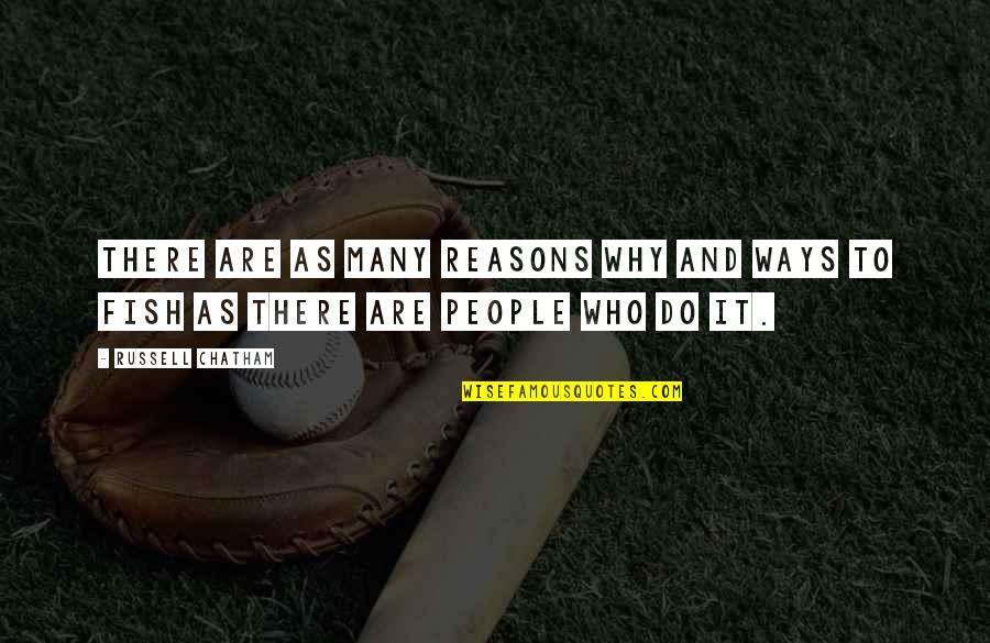 14forty Quotes By Russell Chatham: There are as many reasons why and ways