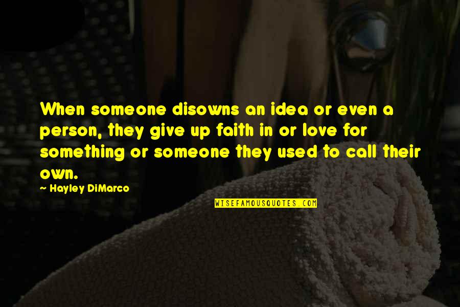 14forward Quotes By Hayley DiMarco: When someone disowns an idea or even a