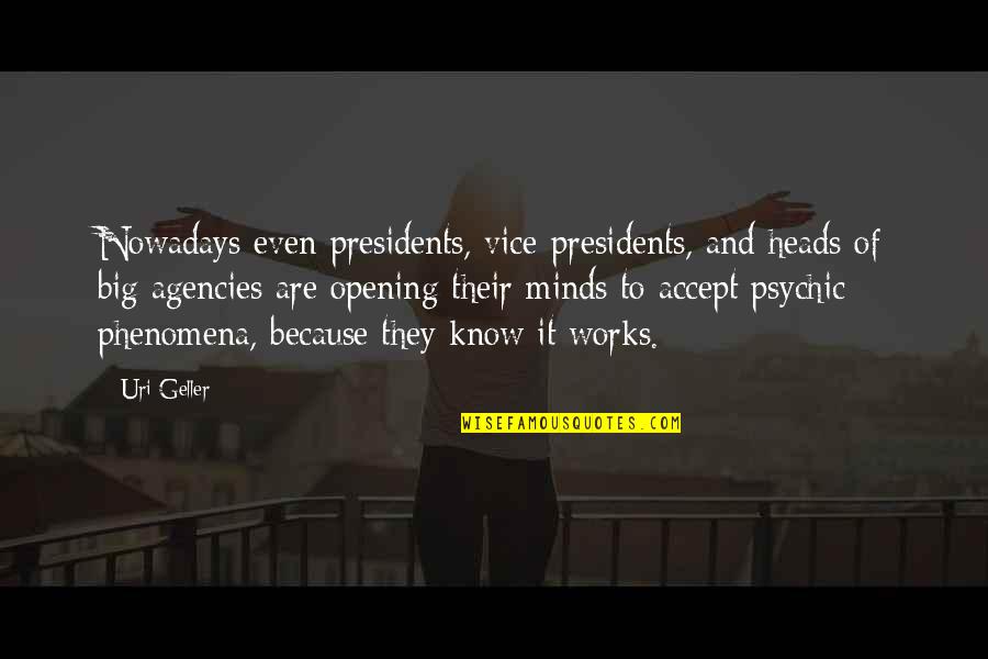 14th August 1947 Quotes By Uri Geller: Nowadays even presidents, vice-presidents, and heads of big 14th August 1947 Quotes By Uri Geller: Nowadays even presidents, vice-presidents, and heads of big