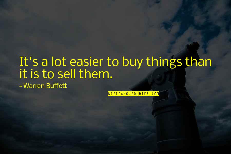 14th August Quotes By Warren Buffett: It's a lot easier to buy things than