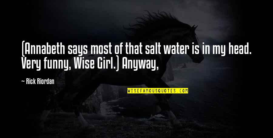14th Bday Quotes By Rick Riordan: (Annabeth says most of that salt water is 14th Bday Quotes By Rick Riordan: (Annabeth says most of that salt water is