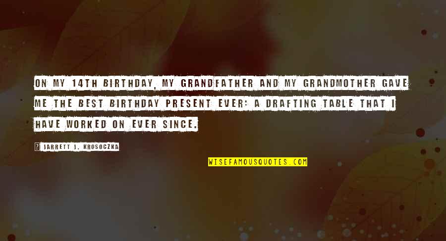 14th Birthday Quotes By Jarrett J. Krosoczka: On my 14th birthday, my grandfather and my