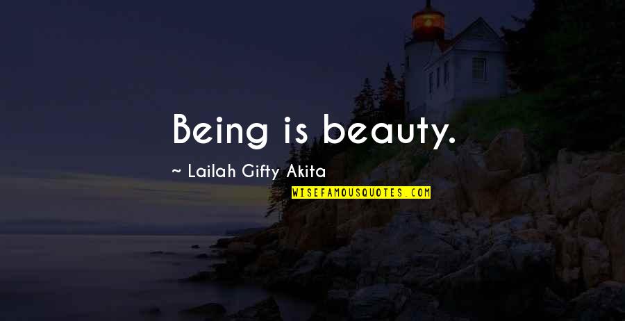 14th Month Anniversary Quotes By Lailah Gifty Akita: Being is beauty.