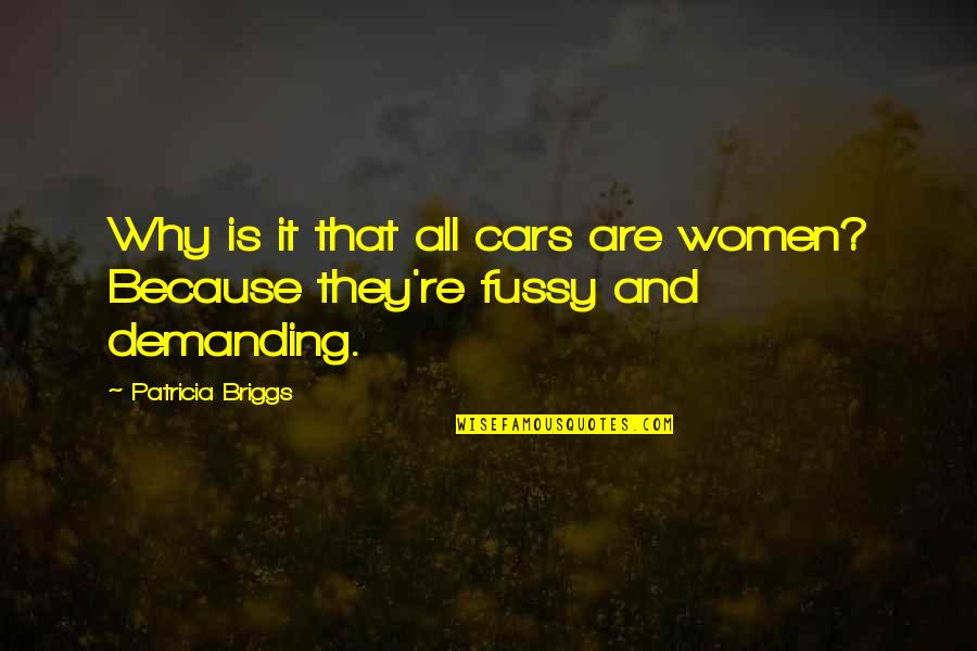 15 Famous Quotes By Patricia Briggs: Why is it that all cars are women?