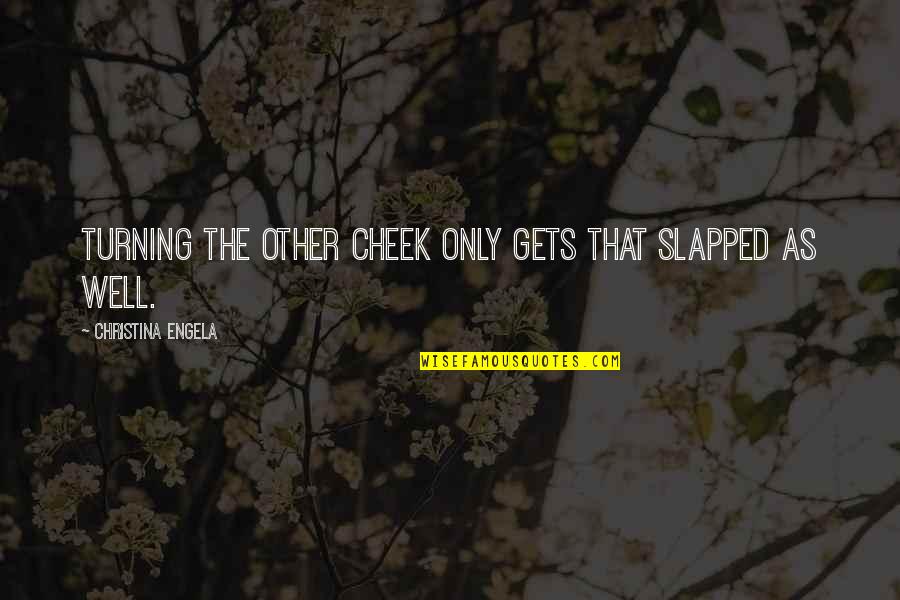 15 Weeks Pregnant Quotes By Christina Engela: Turning the other cheek only gets that slapped