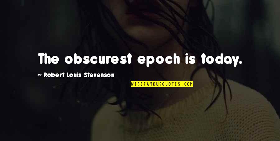 15 Weeks Pregnant Quotes By Robert Louis Stevenson: The obscurest epoch is today. 15 Weeks Pregnant Quotes By Robert Louis Stevenson: The obscurest epoch is today.