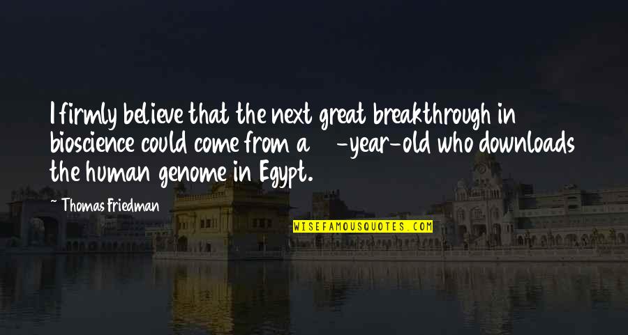 15 Year Quotes By Thomas Friedman: I firmly believe that the next great breakthrough 15 Year Quotes By Thomas Friedman: I firmly believe that the next great breakthrough