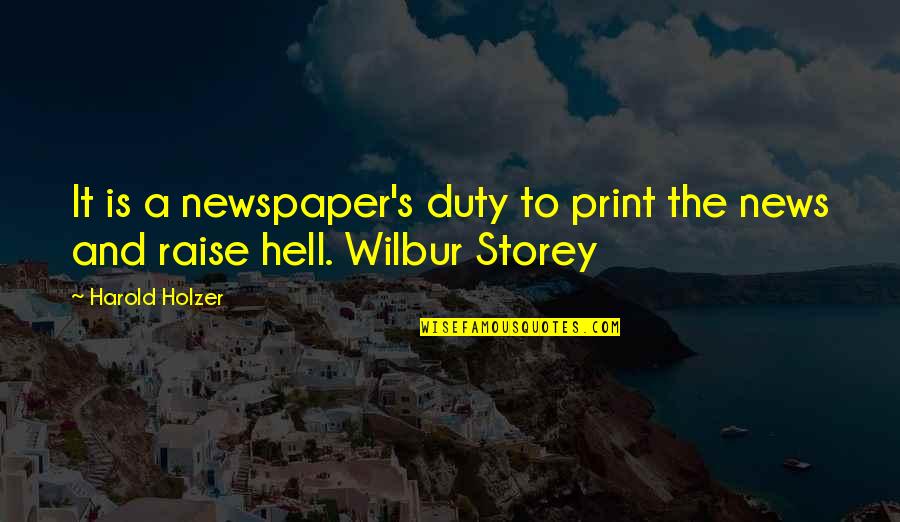 15 Years Of Friendship Quotes By Harold Holzer: It is a newspaper's duty to print the