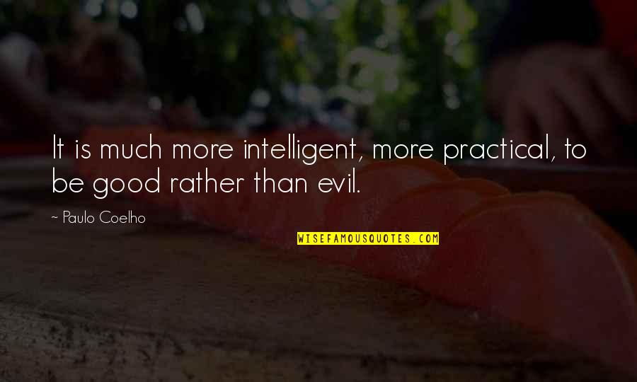 1505 Espinosa Quotes By Paulo Coelho: It is much more intelligent, more practical, to
