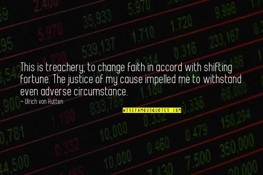 1519 Quotes By Ulrich Von Hutten: This is treachery, to change faith in accord
