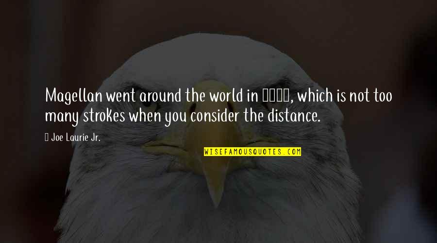 1521 Quotes By Joe Laurie Jr.: Magellan went around the world in 1521, which 1521 Quotes By Joe Laurie Jr.: Magellan went around the world in 1521, which