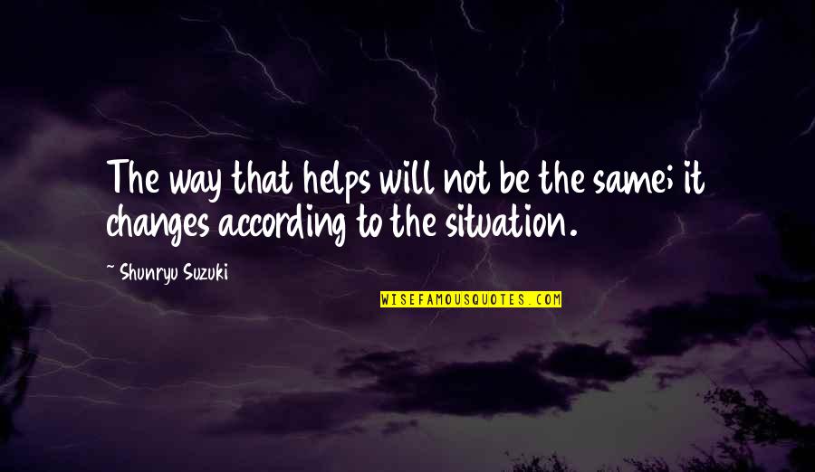 1530s Wikipedia Quotes By Shunryu Suzuki: The way that helps will not be the