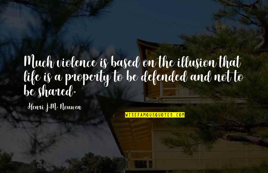 1540 Laser Quotes By Henri J.M. Nouwen: Much violence is based on the illusion that 1540 Laser Quotes By Henri J.M. Nouwen: Much violence is based on the illusion that