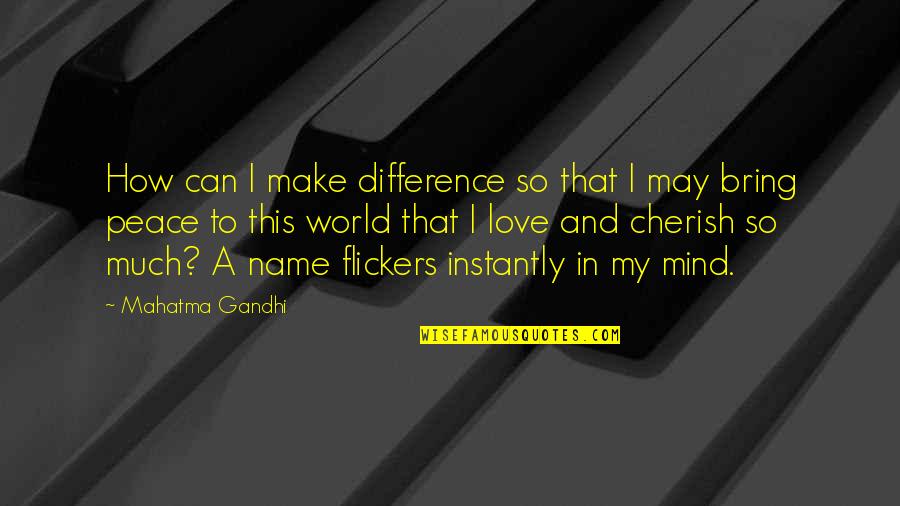 15432 Quotes By Mahatma Gandhi: How can I make difference so that I