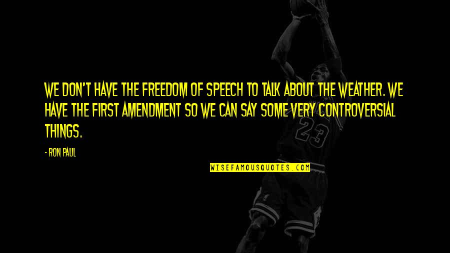 15478 Quotes By Ron Paul: We don't have the freedom of speech to 15478 Quotes By Ron Paul: We don't have the freedom of speech to