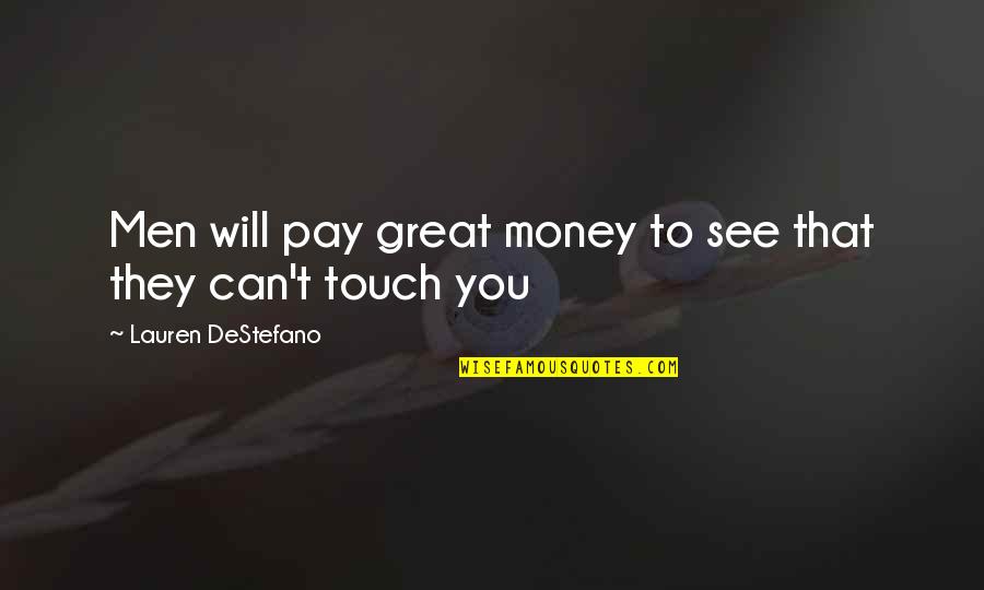 154th Transportation Quotes By Lauren DeStefano: Men will pay great money to see that 154th Transportation Quotes By Lauren DeStefano: Men will pay great money to see that