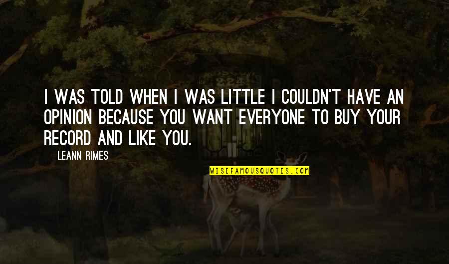 157 Centimeters Quotes By LeAnn Rimes: I was told when I was little I 157 Centimeters Quotes By LeAnn Rimes: I was told when I was little I