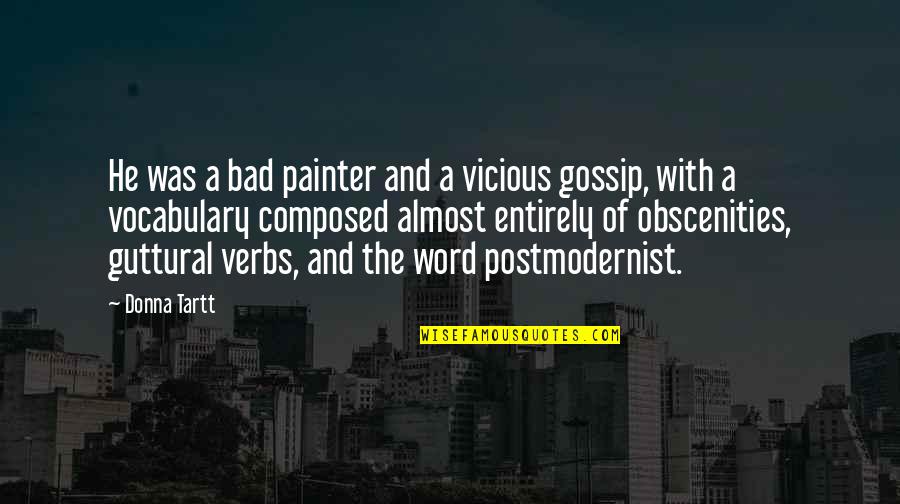 157 Riverside Quotes By Donna Tartt: He was a bad painter and a vicious 157 Riverside Quotes By Donna Tartt: He was a bad painter and a vicious