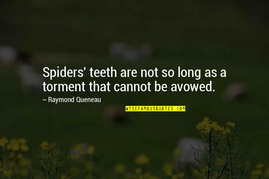 15712438 Quotes By Raymond Queneau: Spiders' teeth are not so long as a