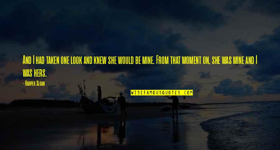 15904 Quotes By Harper Sloan: And I had taken one look and knew 15904 Quotes By Harper Sloan: And I had taken one look and knew