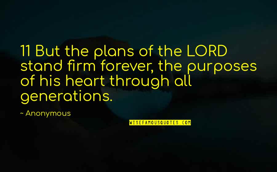 15915 Quotes By Anonymous: 11 But the plans of the LORD stand 15915 Quotes By Anonymous: 11 But the plans of the LORD stand