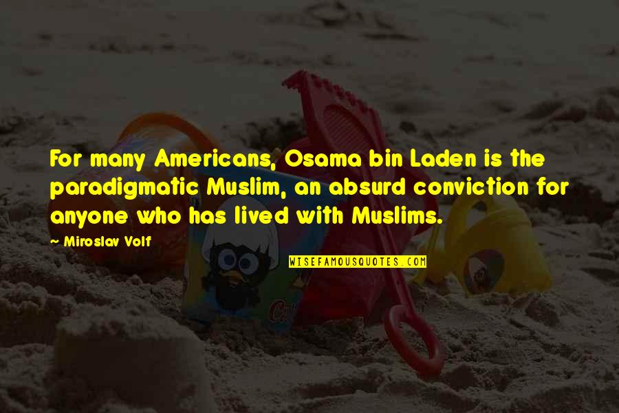 15915504 Quotes By Miroslav Volf: For many Americans, Osama bin Laden is the