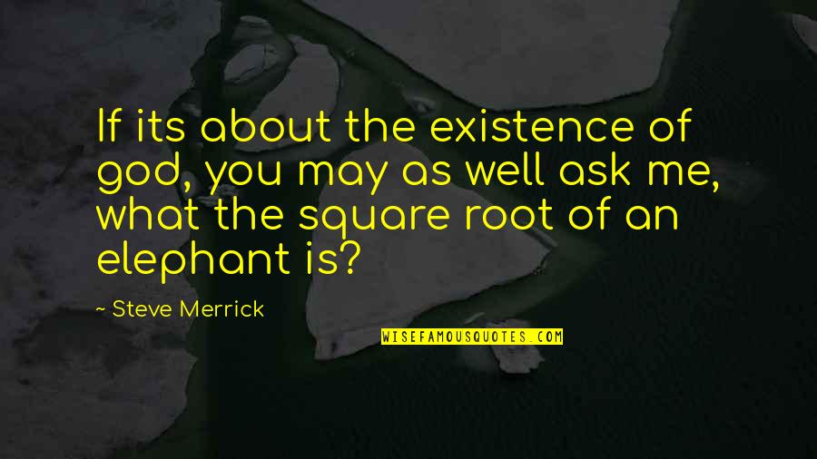 1592 Restaurant Quotes By Steve Merrick: If its about the existence of god, you