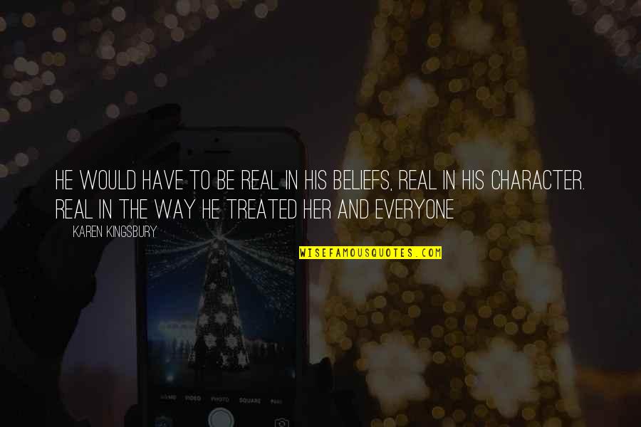 15935 Quotes By Karen Kingsbury: He would have to be real in his 15935 Quotes By Karen Kingsbury: He would have to be real in his