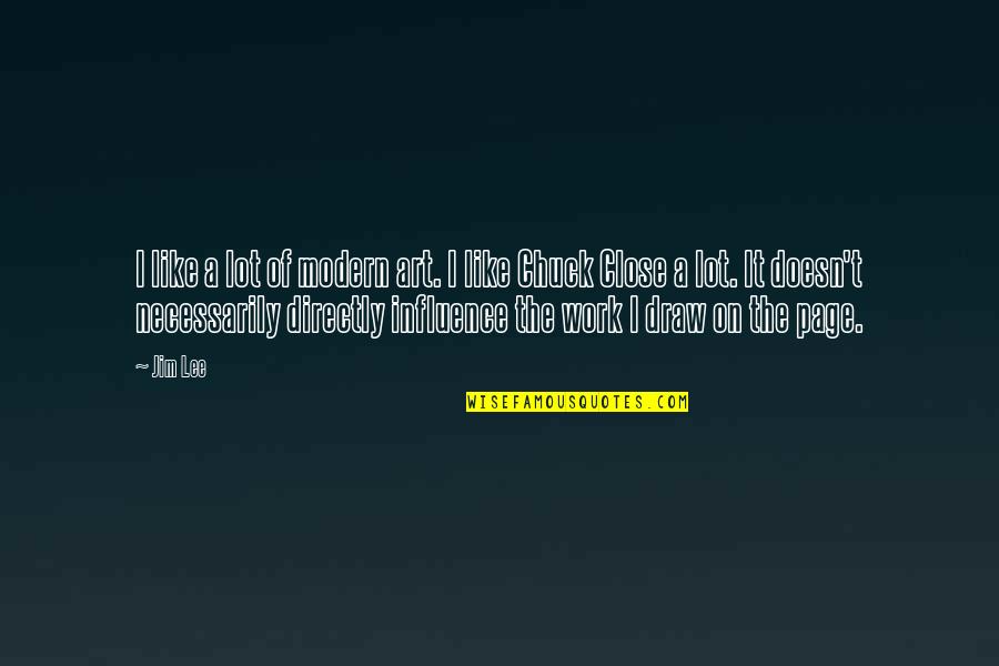 15946 Quotes By Jim Lee: I like a lot of modern art. I