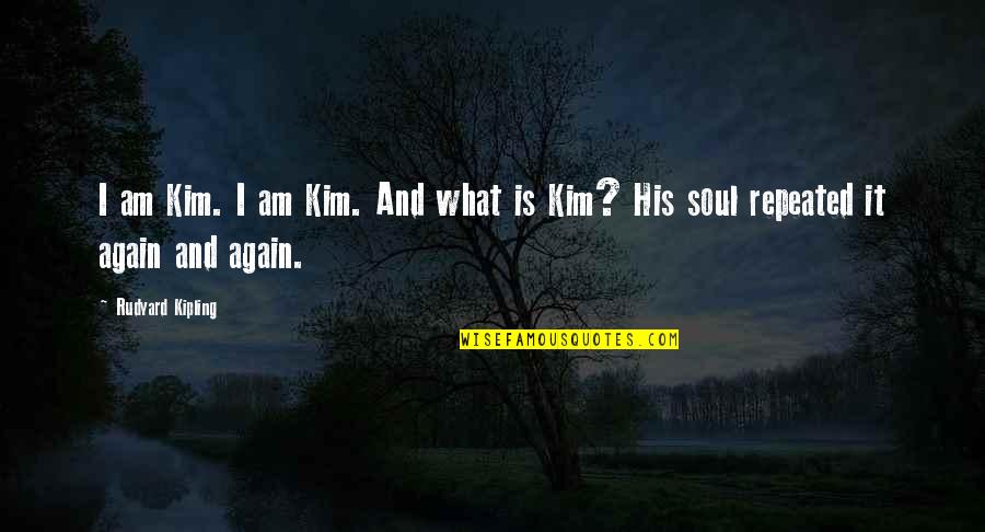 1595 Wordscapes Quotes By Rudyard Kipling: I am Kim. I am Kim. And what