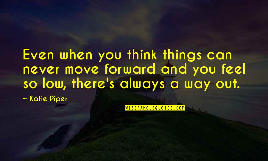 1599 86 Quotes By Katie Piper: Even when you think things can never move