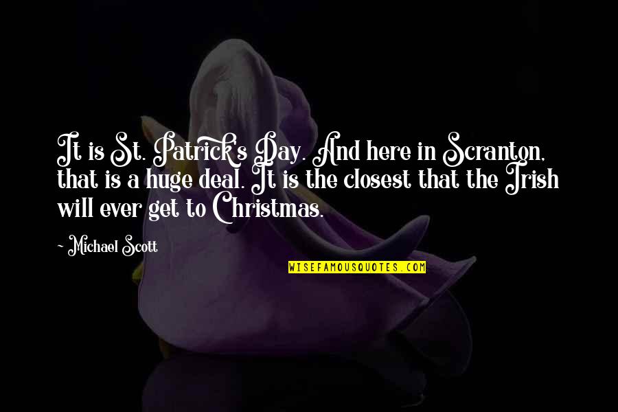 15m Quotes By Michael Scott: It is St. Patrick's Day. And here in 15m Quotes By Michael Scott: It is St. Patrick's Day. And here in