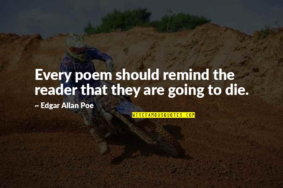 15th August Quotes By Edgar Allan Poe: Every poem should remind the reader that they