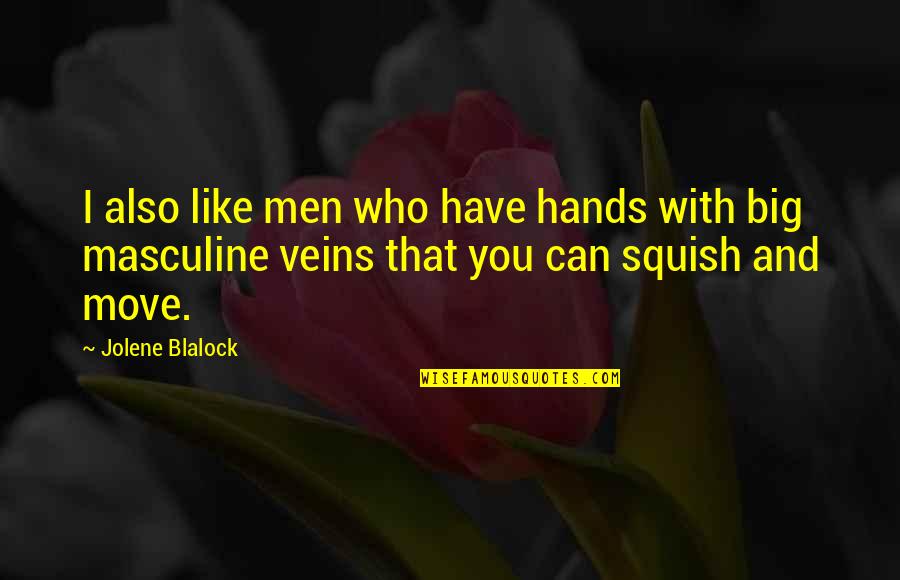 15th Birthday Card Quotes By Jolene Blalock: I also like men who have hands with