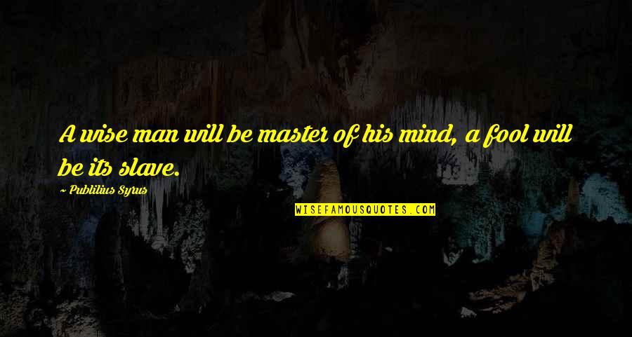 15th Month Anniversary Quotes By Publilius Syrus: A wise man will be master of his