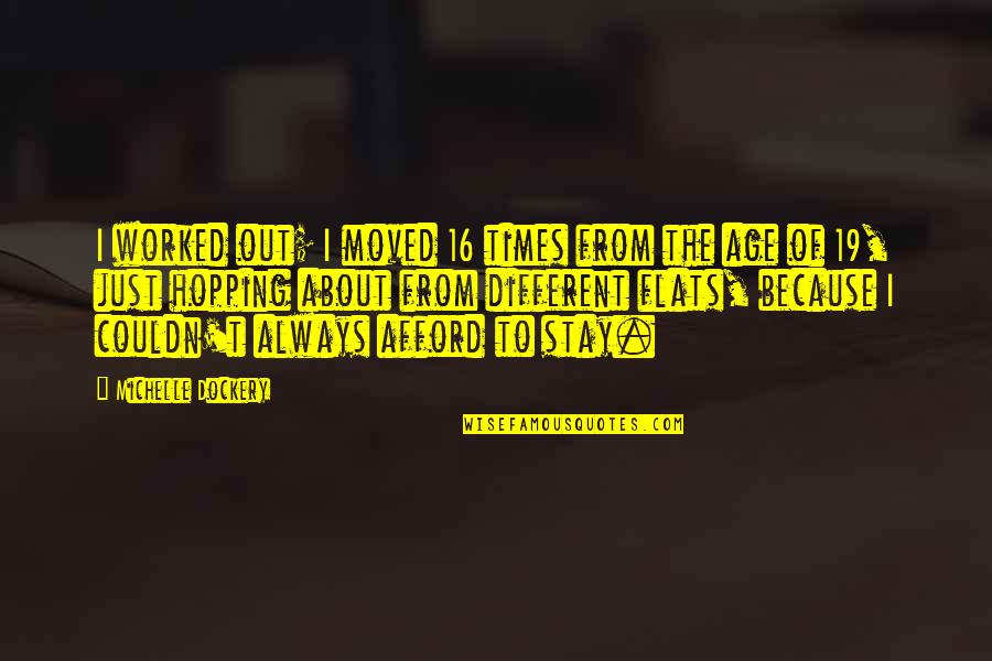16 Age Quotes By Michelle Dockery: I worked out; I moved 16 times from