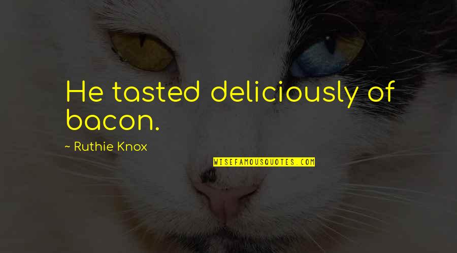 16 Famous New York Quotes By Ruthie Knox: He tasted deliciously of bacon.