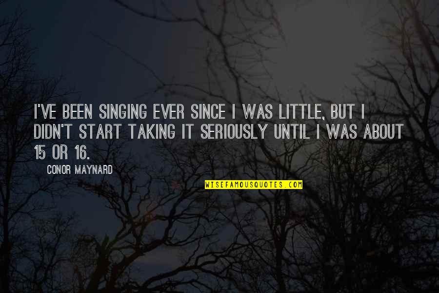 16-Jun Quotes By Conor Maynard: I've been singing ever since I was little, 16-Jun Quotes By Conor Maynard: I've been singing ever since I was little,