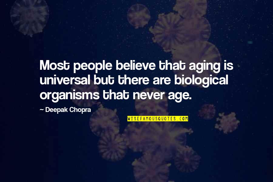 16 Letter Love Quotes By Deepak Chopra: Most people believe that aging is universal but