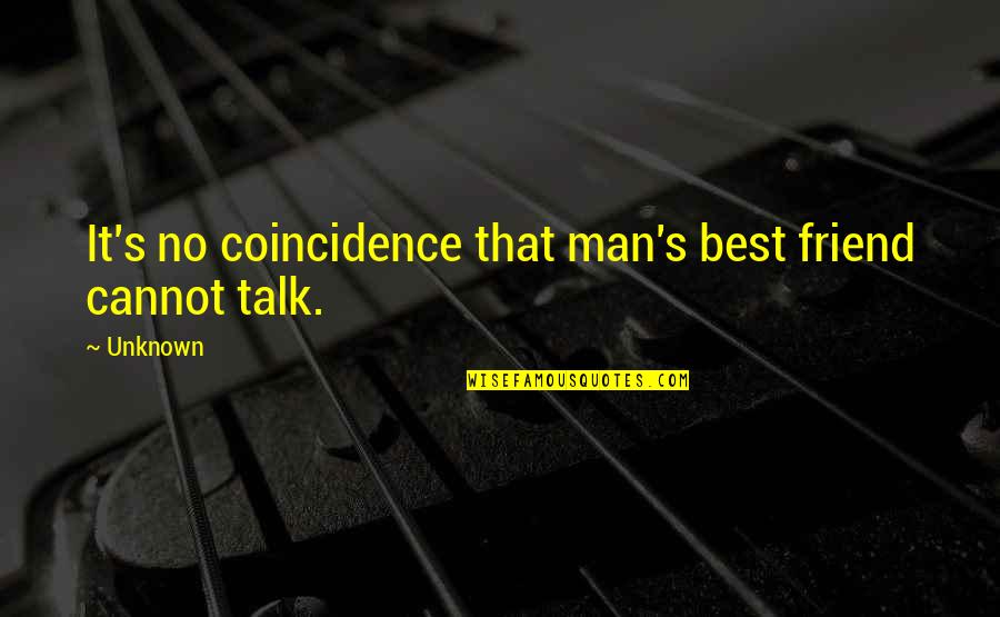 1604cf Quotes By Unknown: It's no coincidence that man's best friend cannot