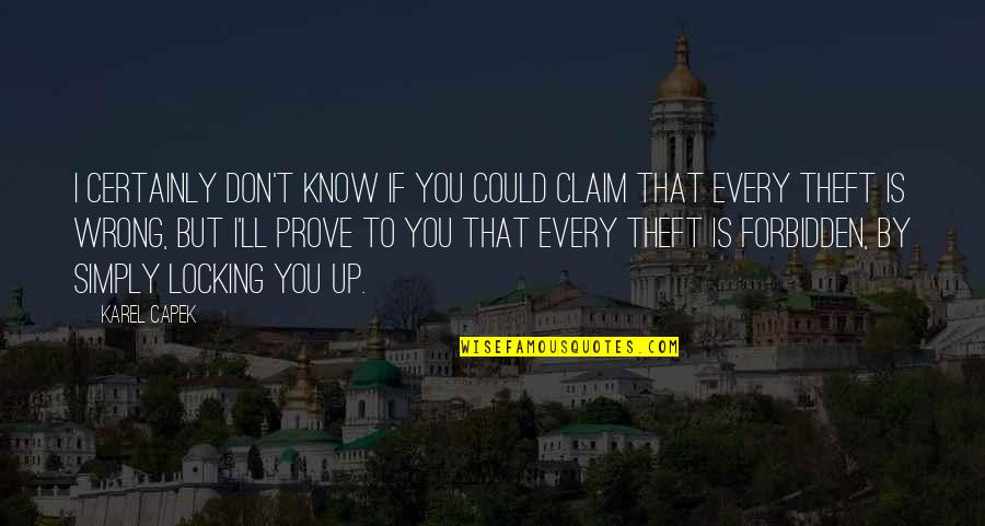 16057 Quotes By Karel Capek: I certainly don't know if you could claim