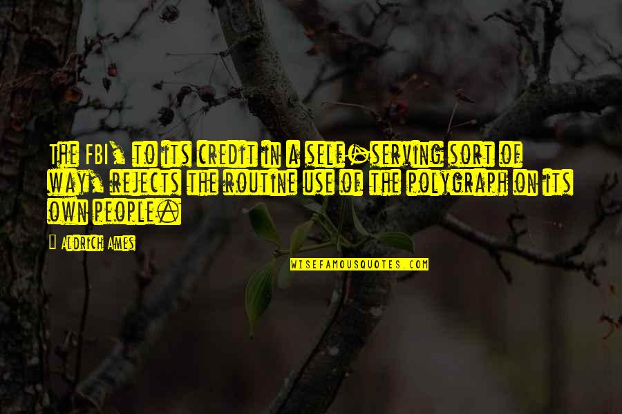 16130 Quotes By Aldrich Ames: The FBI, to its credit in a self-serving 16130 Quotes By Aldrich Ames: The FBI, to its credit in a self-serving