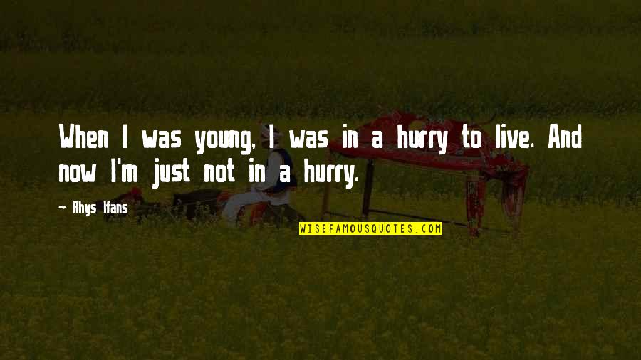 16130 Quotes By Rhys Ifans: When I was young, I was in a