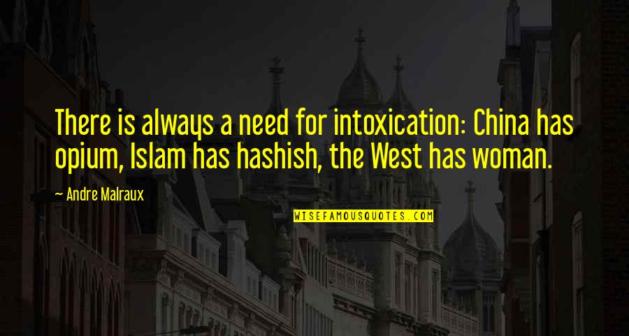 161597 Quotes By Andre Malraux: There is always a need for intoxication: China 161597 Quotes By Andre Malraux: There is always a need for intoxication: China