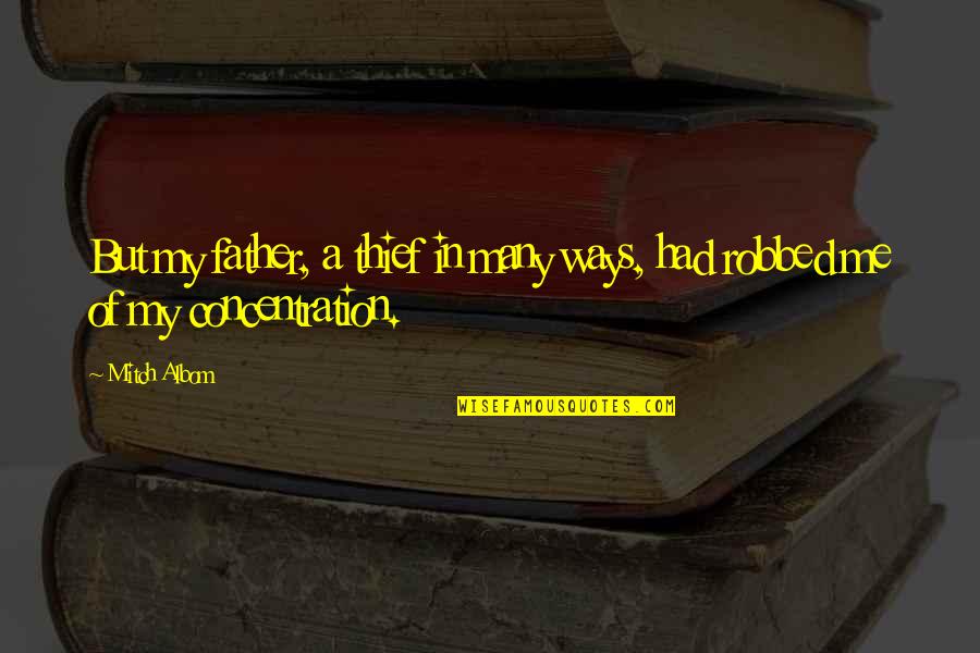1618 Downtown Quotes By Mitch Albom: But my father, a thief in many ways,