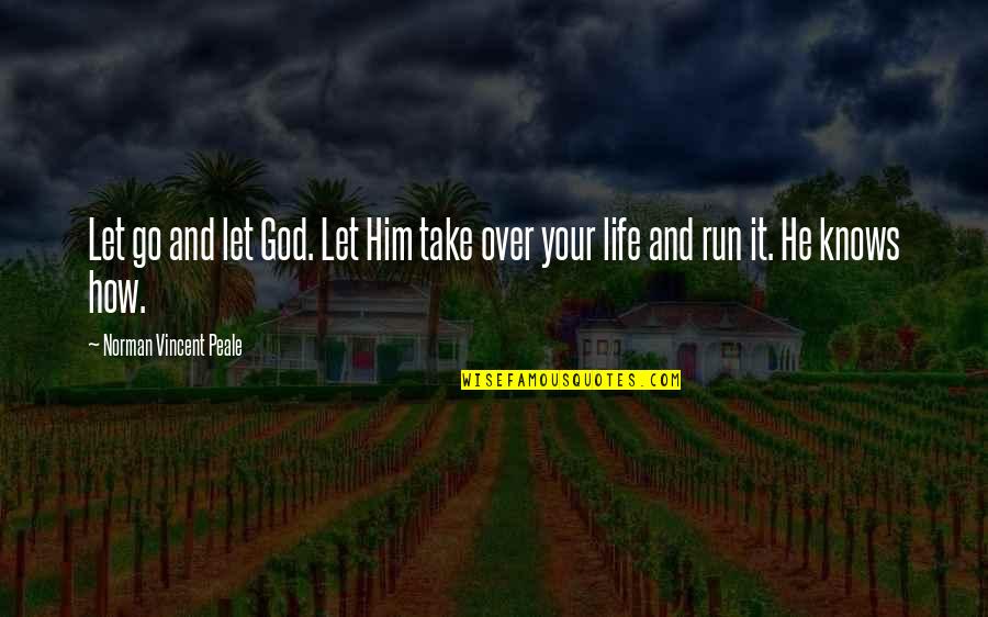 1618 Downtown Quotes By Norman Vincent Peale: Let go and let God. Let Him take 1618 Downtown Quotes By Norman Vincent Peale: Let go and let God. Let Him take