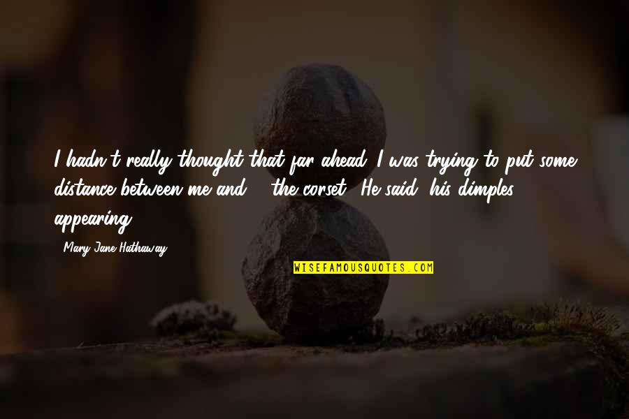 1619 Riots Quotes By Mary Jane Hathaway: I hadn't really thought that far ahead. I 1619 Riots Quotes By Mary Jane Hathaway: I hadn't really thought that far ahead. I