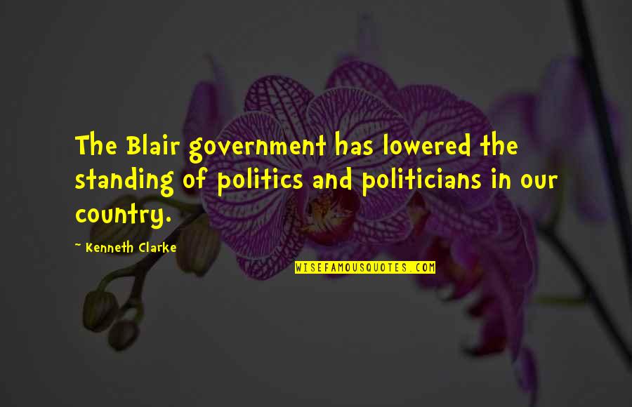1620 Battery Quotes By Kenneth Clarke: The Blair government has lowered the standing of 1620 Battery Quotes By Kenneth Clarke: The Blair government has lowered the standing of